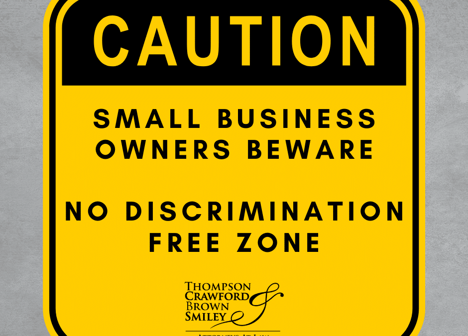 Small Business Owners: Less Than 15 Employees is Not a Discrimination Free Zone