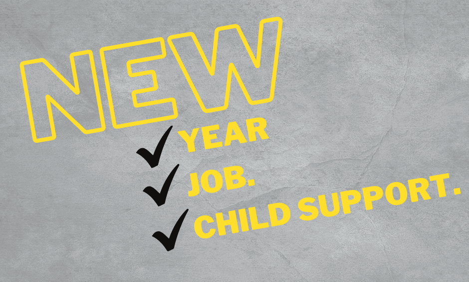 New Year. New Job. New Child Support.